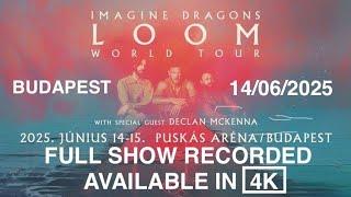 Imagine Dragons - LOOM World Tour 2025 Live (Budapest, Puskas Arena, 2025.06.14.) [FULL Show] 4K