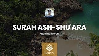 Mesmerising Quran Recitation | Surah Ash-Shu'ara | Islam Sobhi | سورة الشعراء | القارئ اسلام صبحي