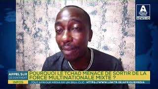 POURQUOI LE TCHAD MENACE DE SORTIR DE LA FORCE MULTINATIONALE MIXTE ?