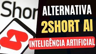 Essa é a Melhor Alternativa ao 2short AI - Vídeos Shorts 10x mais rápido com Inteligência Artificial