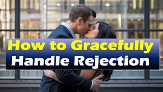 How to Gracefully Handle Rejection | Relationship advice for women