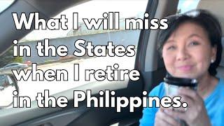 BUHAY SA AMERIKA: What  I will miss in the States when I retire in the Philippines