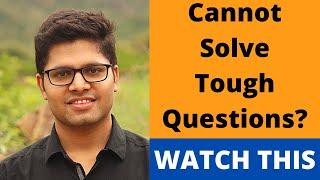 How to solve Tough Questions (JEE Advanced level)