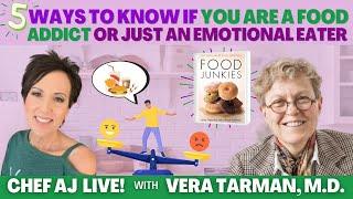 The Five Ways to Know if You are a Food Addict or Just an Emotional Eater with Vera Tarman, M.D.