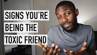 Signs YOU Are Being A Toxic Friend | EP. 6 [Get Your Life Together]