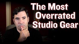 The Most Overrated Studio Gear (and the Most Underrated)