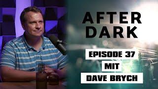 AFTER DARK mit DAVE BRYCH