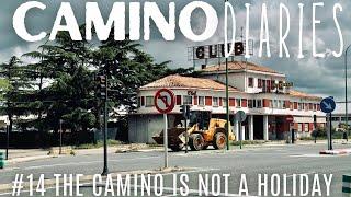 The Camino Is Not A Holiday: Camino Diaries 15