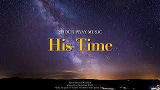 [2시간] His Time - 깊은 기도로 인도하는 음악 / Deep Pray Music / Relaxation Music / Meditation Music / Healing