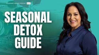 Seasonal Detoxing: Dr. Shivani Gupta’s Ayurvedic Guide
