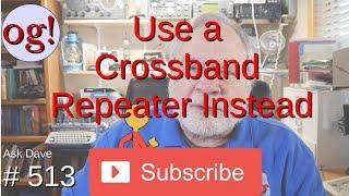 Use a Crossband Repeater Instead (#513)