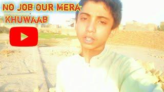 No Job Our Mera Khuwaab ll Abdul Samad 777ll#vlog14 #dailyvlog