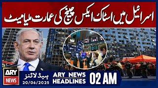 Stock Exchange building in Israel, Milya Met | ARY News 2 AM Headlines | 20th June 2025