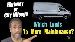 Which Leads to More Maintenance: Highway or City Mileage | Cargo Van Ownership