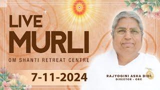 Live Murli 07-11-2024 by BK Asha Didi from Om Shanti Retreat Centre, Delhi-NCR