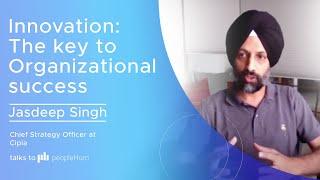 Innovation: The key to Organizational success | Jasdeep Singh | peopleHum