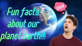 Facts about our planet earth....              Acknowledge Facts Hub.