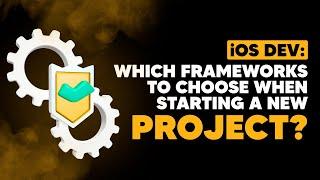 iOS DEV: Which frameworks to choose when starting a new project? | ED Clips