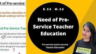 Need of Pre-Service Teacher Education | Pre-service and In-service Teacher Education