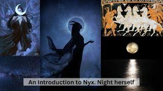 Introduction to Nyx. Night and one of the most powerful of all. Introduction to the Greek Pantheon