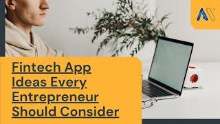 10 Fintech App Ideas Every Entrepreneur Should Consider | Amar InfoTech