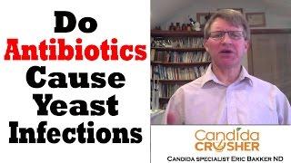 Do Antibiotics Cause Yeast Infections? | Ask Eric Bakker