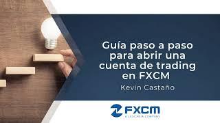 Guía paso a paso para abrir una cuenta de trading en FXCM| FXCM