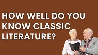 Classic Literature Quiz For Smart Seniors!