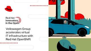 Volkswagen Group accelerates virtual IT infrastructure with Red Hat OpenShift