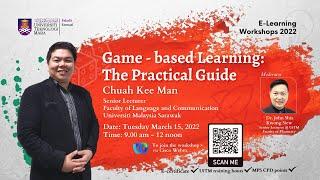 E-Learning Workshop#1 on Game-based Learning (GBL) by Chuah Kee Man, UNIMAS