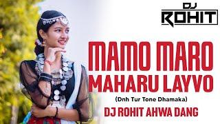 Mamo Maro Maharu Layvo _ Dnh Tur Tone Dhamaka _ Dj Rohit Ahwa Dang