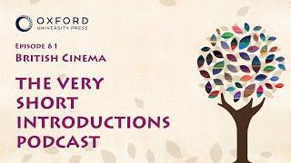 British Cinema | The Very Short Introductions Podcast | Episode 61