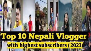 Top 10 Nepali Vloggers With Highest Subscribers (2023) || Nepali Vlogger || Vlog