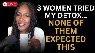 3 Women Tried My Detox… None of Them Expected THIS