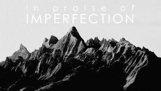 In praise of imperfection