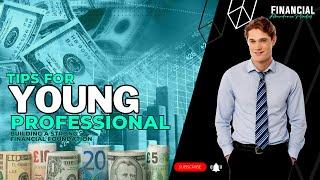 Top 5 Personal Finance Tips for Young Professionals: Building a Strong Financial Foundation