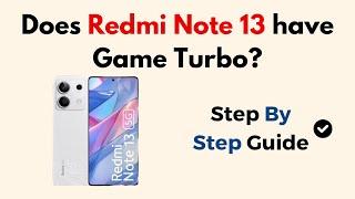 Does Redmi Note 13 have Game Turbo?