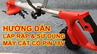 HƯỚNG DẪN LẮP RÁP VÀ SỬ DỤNG MÁY CẮT CỎ DÙNG PIN MAKITA 18V