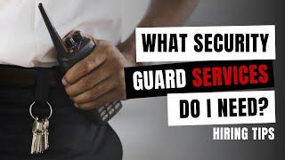 What Security Guard Services Do I Need For My Business?