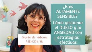 ¿Eres altamente sensible? Cómo gestionar el duelo y la ansiedad con estrategias efectivas.