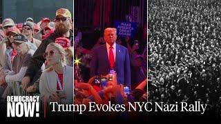 Trump's Night at the Garden: Racist Campaign Rally Adopts Language of Fascism and Violence