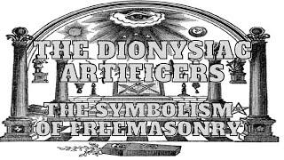 The Dionysiac Artificers: REVISITED The Symbolism Of Freemasonry by Albert G. Mackey 7/32