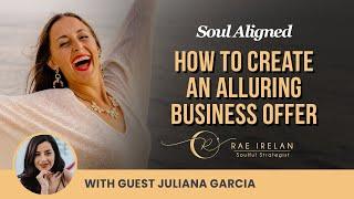 How to Create an Alluring Business Offer with Juliana Garcia