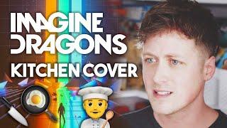 IMAGINE DRAGONS: BELIEVER (kitchen cover)