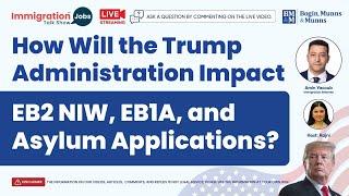 Trump Administration's Impact on EB2 NIW, EB1A & Asylum 