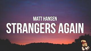 Matt Hansen - strangers again (Lyrics)