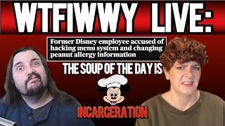 WTFIWWY Live - The Soup of the Day is Incarceration (Hacked Disney food menus!) - 11/6/24