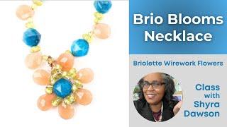 Wirework Flowers with Gemstone Briolettes! Class with Shyra Dawson of Sam's Bead Shop