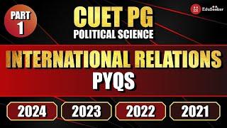 Tips and Tricks for CUET 2025 | International Relations PYQs | CUET PG Political Science | Part-4