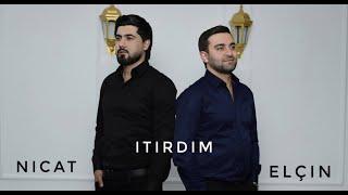 Elcin Sirinov & Nicat Esqin - İtirdim 2023 (Yeni Klip)